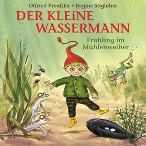 Der kleine Wassermann - Frühling im Mühlenweiher - Regine Stigloher