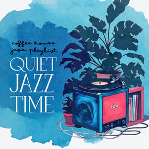 Quiet Jazz Time - Coffee House Jazz Playlist