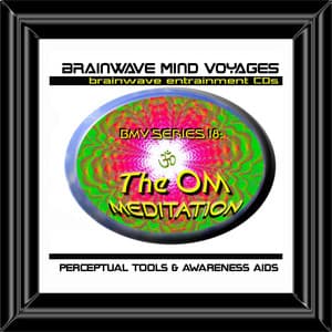 BMV Series 18 - Om Meditation - Brainwave Sessions - Brainwave Mind Voyages