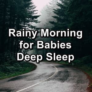 Rainy Morning for Babies Deep Sleep - Music for Sleep