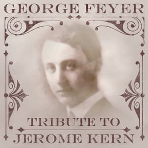 Tribute to Jerome Kern - George Feyer