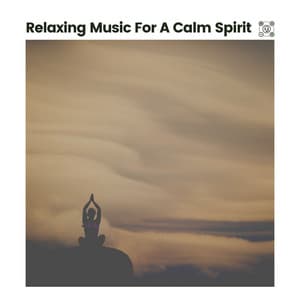 Relaxing Music for a Calm Spirit - Relaxing Music