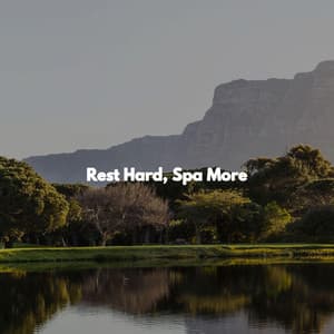 Rest Hard, Spa More - Spa Music Hour