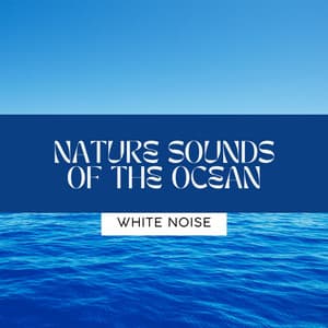 Nature Sounds of the Ocean , Loopable - White Noise Universe