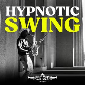 Hypnotic Swing - Bossa Nova All-Star Ensemble