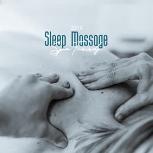 Sleep Massage: Spa Trends 2019, New Feelings, Relax and Restore, Fast Emotional Help - Therapy Music Sanctuary