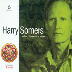 Somers, H.: The Fool / The Death of Enkidu - Harry Somers