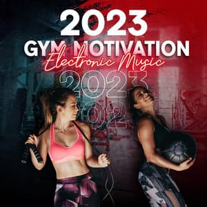 2023 Gym Motivation: Electronic Music for Chest Workout, Back Exercises, Arms and Legs Stretching, Quick Warm-Up - Music for Fitness Exercises