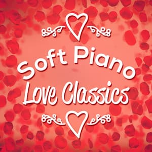 Soft Piano Love Classics - Instrumental