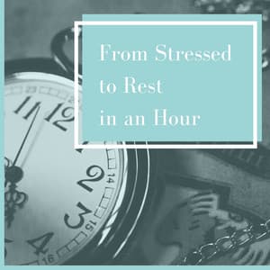 From Stressed to Rest in an Hour - Out of Body Experience
