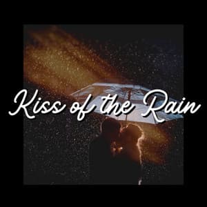 Kiss of the Rain - Relaxing Rain Sounds