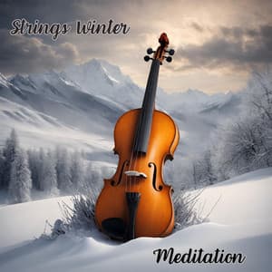 Strings Winter Meditation: Worship, Prayer, Study and Sleep - Spiritual Meditation Vibes