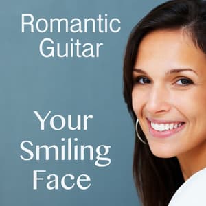 Romantic Acoustic Guitar Songs: Your Smiling Face - Instrumental Music Group