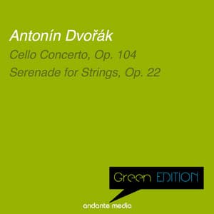Green Edition - Dvořák: Cello Concerto, Op. 104 & Serenade for Strings, Op. 22 - Antonín Dvořák