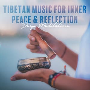 Tibetan Music for Inner Peace & Reflection - Deep Meditation Music, Healing Music Relax Mind Body - Meditation Music Composer