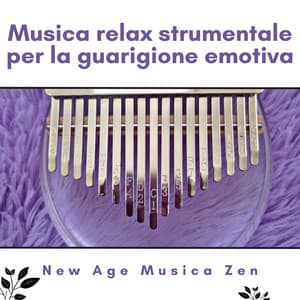 Musica relax strumentale per la guarigione emotiva - New Age Musica Zen