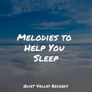 Melodies to Help You Sleep - Tranquil Music Sound of Nature