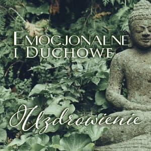 Emocjonalne i Duchowe Uzdrowienie: Stan Wyciszenia, Odpoczynku Fizycznego lub Psychicznego - Strefa Odprężenia