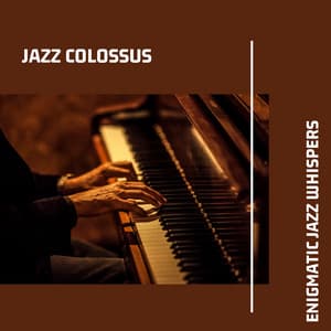 Enigmatic Jazz Whispers: Intriguing Harmonies - Jazz Colossus