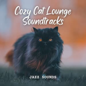 Jazz Sounds: Cozy Cat Lounge Soundtracks - Cafe Chillout Classics