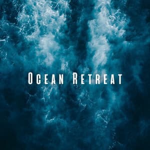 Ocean Retreat: Spa Relaxation with Calming Chill Music - Oceanic Sounds