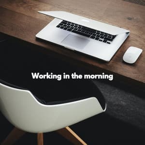 Working in the morning - Sunday Chillout Songs