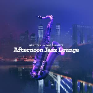 Afternoon Jazz Lounge - New York Lounge Quartett