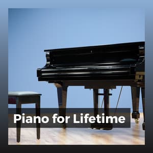 Piano for Lifetime - Piano Calm