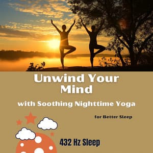 Unwind Your Mind with Soothing Nighttime Yoga for Better Sleep - 432 Hz Sleep