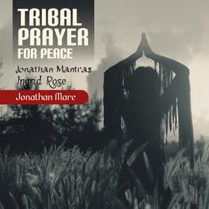 Tribal Prayer for Peace - Jonathan Mantras