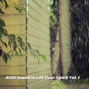 Rain Sound to Lift Your Spirit Vol. 1 - Relaxing Music