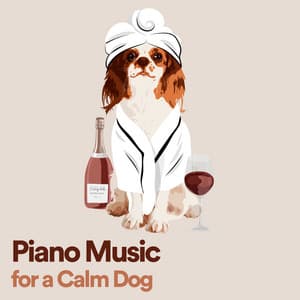 Piano Music for a Calm Dog - Official Pet Care Collection
