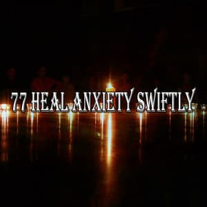 77 Heal Anxiety Swiftly - Asian Zen Spa Music Meditation