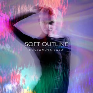 Soft Outline - Bossanova Jazz