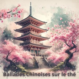 Ballades chinoises sur le thé: Belle musique zen pour la méditation, L'apaisement et la guérison - Zen Ambiance D'eau Calme
