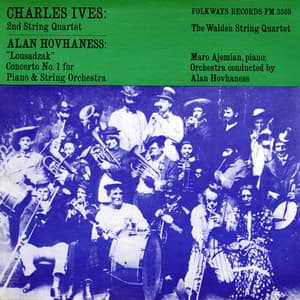 Charles Ives: 2nd String Quartet / Alan Hovhaness: “Lousadzak” Concerto No. 1 - Charles Ives