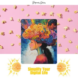 Simplify Your Digital Life - Popcorn Brain
