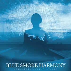 Blue Smoke Harmony - Speakeasy Jazz Playlist