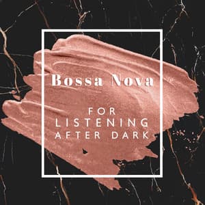 Bossa Nova for Pleasant Listening After Dark. Quiet Evening, Full Relaxation, Amazing Atmosphere - After Dark Academy