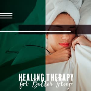 Healing Therapy for Better Sleep – Night Regeneration and Relaxation with New Age Sounds - Deep Sleep Music Society