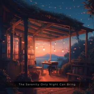 The Serenity Only Night Can Bring - Calm Music for Sleeping