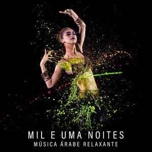 Mil e Uma Noites - Música Árabe Relaxante, Jantar Temático, Festa Árabe, Dança do Ventre, Canções Típicas do Oriente Médio - Belly Dance Music Zone