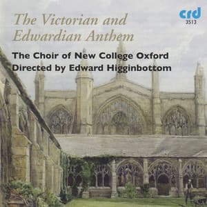 The Victorian and Edwardian Anthem - Choir of New College, Oxford