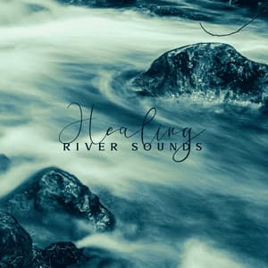 Healing River Sounds. Purify Negativities, Keep the Mind in a Positive Shape - Endless New Age Music Creator