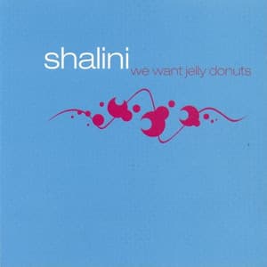 We Want Jelly Donuts - Shalini