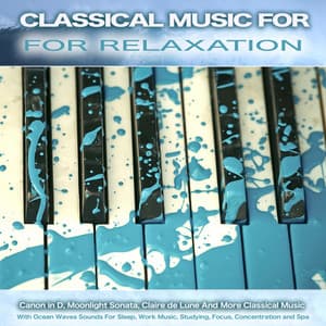 Classical Music for Relaxation: Canon in D, Moonlight Sonata, Clair de Lune And More Classical Music With Ocean Waves Sounds For Sleep, Work Music, Studying, Focus, Concentration and Spa - Canon in D Variations