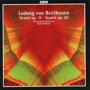 Beethoven: Sextet, Op. 71 & Septet, Op. 20 - Ludwig van Beethoven