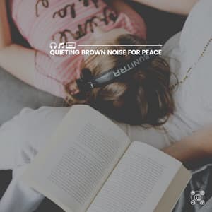 Quieting Brown Noise for Peace - Brown Noise