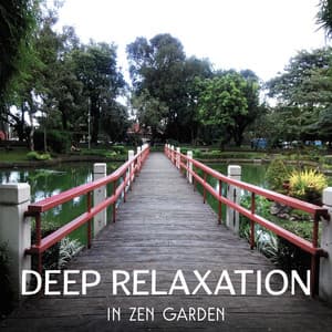 Deep Relaxation in Zen Garden – Asian Natural Sounds for Rest & Renew, Guided Yoga Exercises, Soul Healing, Ultimate Regeneration, Zen Meditation Music - Awesome Nature Sounds Ensemble