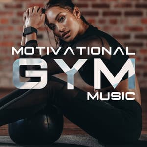 Motivational Gym Music: Workout Gym Motivational Playlist - Gym Background Music